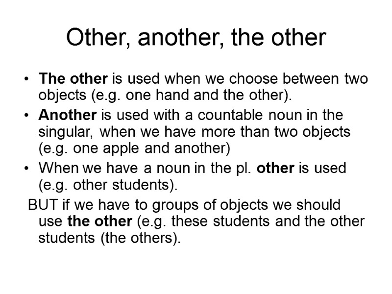 Other, another, the other The other is used when we choose between two objects